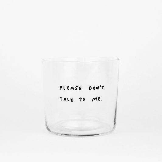 Glass - medium 350ml - Please don't talk to me - Yahya Studio