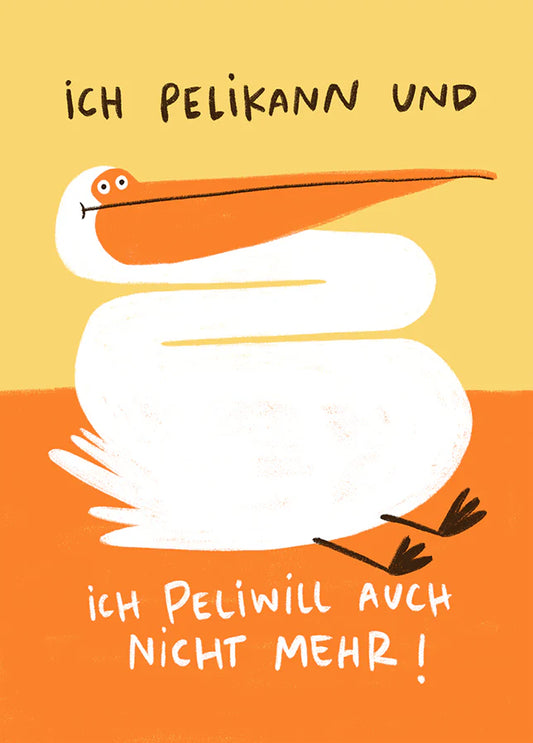 Postkarte "Ich Pelikann Und Ich Peliwill Auch Nicht Mehr" - Slinga