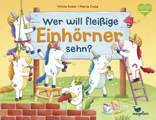 Wer will fleißige Einhörner sehen? - Magellan - Nicola Anker, Marta Costa