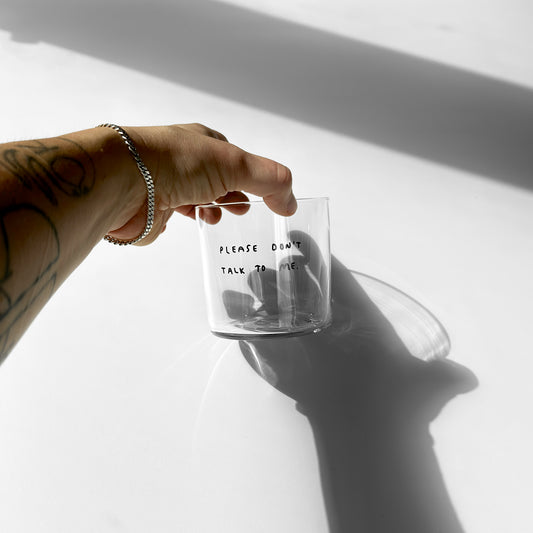 Glass - medium 350ml - Please don't talk to me  - Yahya Studio